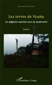 Terres de Vouka - la difficile marche vers la modernité