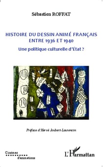 Histoire du dessin animé francais - entre 1936 et 1940, une politique curlturelle d'état