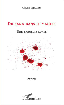 Du sang dans le maquis - une tragedie corse