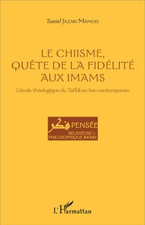 Le Chiisme, quête de la fidélité aux imams : L'école théologique du Tafkîk en Iran contemporain