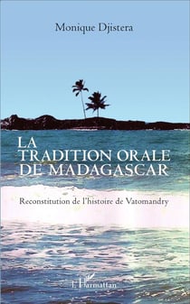 La tradition orale de Madagascar - reconstitution de l'histoire de Vatomandry