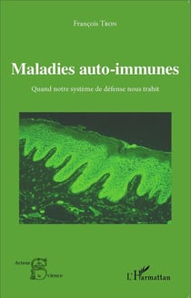 Maladies auto immunes - quand notre système de défense nous trahit