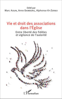 Vie et droit des associations dans l'Eglise - entre liberté des fidèles et vigilance de l'autorité