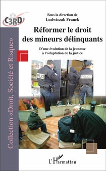 Reformer le droit des mineurs délinquants - d'une évolution de la jeunesse à l'adaptation de la justice