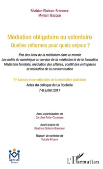 Médiation obligatoire ou volontaire - quelles réformes pour quels enjeux ? état des lieux de la médiation dans le monde