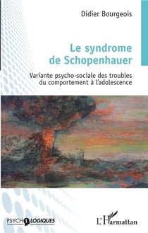 Le syndrome de Schopenhauer - variante psycho-sociale des troubles du comportement à l'adolescence