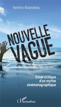 Nouvelle vague - essai critique d'un mythe cinématographique