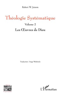Théologie systématique Tome 2 - les oeuvres de Dieu
