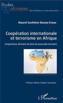 Coopération internationale et terrorisme en Afrique - l'expérience africaine du droit de poursuite terrestre