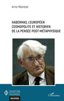 Habermas, l'europeéen cosmopolite et historien de la pensée post-métaphysique