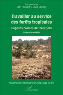Travailler au service des forêts tropicales : regards croisés de forestiers