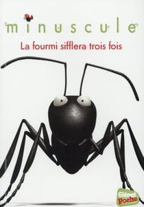 Minuscule - poche - tome 03 - la fourmi sifflera trois fois