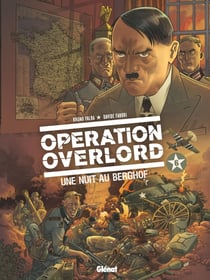 Opération Overlord Tome 6 : une nuit au Berghof
