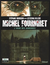 Michel Fourniret, l'ogre des Ardennes