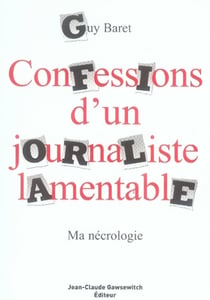 Confessions d'un journaliste lamentable - ma nécrologie