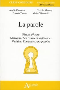 La parole - Platon, Phèdre - Marivaux, les fausses confidences - Verlaine, romances sans parole