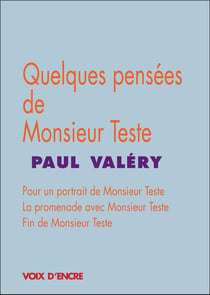 Quelques pensées de monsieur teste - pour un portrait de monsieur teste, la promenade avec monsieur teste, fin de monsieur teste