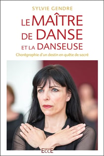 Le maître de danse et la danseuse : Chorégraphie d'un destin en quête du sacré