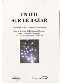 Un oeil sur le bazar - anthologie des écritures théâtrales turques