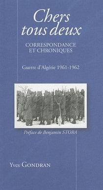 Chers tous deux - correspondance et chroniques - guerre d'algerie 1961-1962