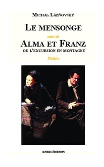 Le mensonge - Alma et Franz ou l'excursion en montagne