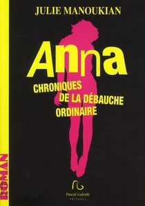 Anna - chroniques de la débauche ordinaire