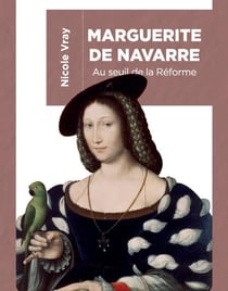 Marguerite de navarre - au seuil de la réforme