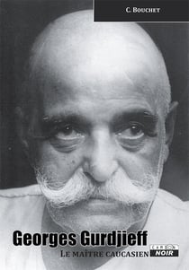 Georges gurdjieff, le maître caucasien