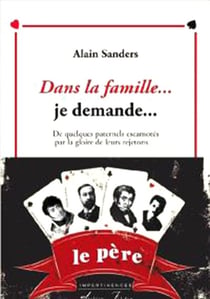 Dans la famille... je demande... - De quelques paternels escamotés par la gloire de leurs rejetons..