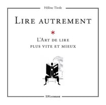 Lire autrement ? un art de lire plus vite et mieux