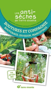 Les antisèches de Terre vivante : Boutures et compagnie : Bouturage, division, marcottage