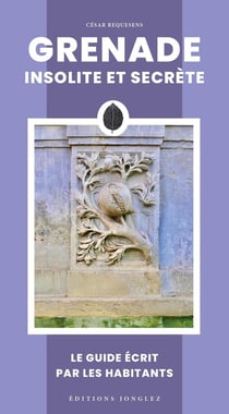 Grenade insolite et secrète : Le guide écrit par les habitants (édition 2025)