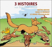 3 histoires par Benjamin Rabier t.3 - Maître Renard - Nono le moineau - le grand pélican blanc