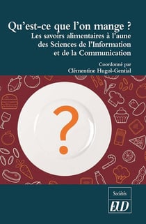 "qu'est-ce que l'on mange ?" les savoirs alimentaires à l'aune des sciences de l'information et de la communication