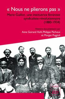 "nous ne plierons pas" : Marie Guillot : une institutrice féministe syndicaliste-révolutionnaire (1880-1934)