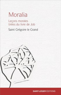 Moralia : leçons tirées du livre de Job
