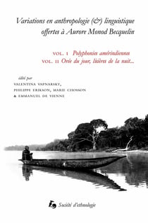VARIATIONS EN ANTHROPOLOGIE (&) LINGUISTIQUE OFFERTES A AURORE MONOD BECQUELIN VOL. I ET II