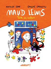 Maud Lewis : Toute en couleurs
