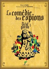 La comédie des espions : la dent garou Tome 1