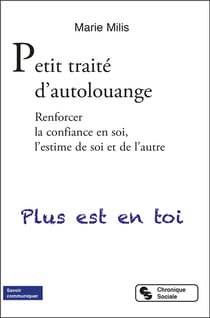 Petit traité d'autolouange : renforcer la confiance en soi, l'estime de soi et de l'autre