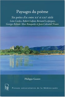 Paysages du poème : Six poètes d'oc entre XXe et XXIe siècle