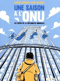 Une saison à l'ONU : au coeur de la diplomatie mondiale