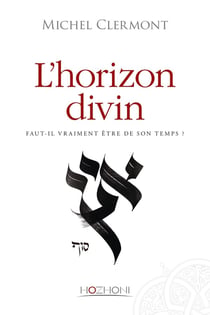 L'horizon divin - faut-il vraiment être de son temps ?