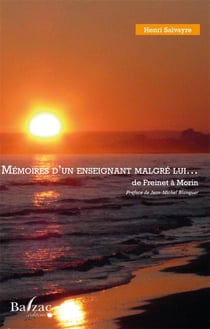Memoires d'un enseignant malgre lui - de freinet a morin