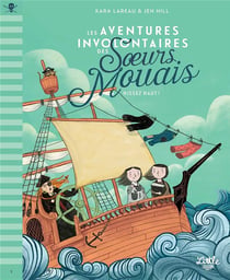 Les aventures involontaires des soeurs Mouais Tome 1 : hissez haut !