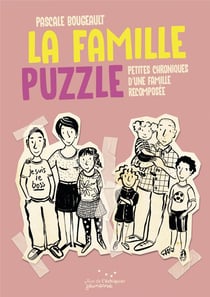 La famille puzzle - petites chroniques de la famille recomposée