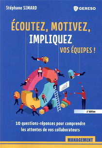 Écoutez, motivez, impliquez vos équipes - comprendre les attentes de vos équipes en 10 questions (2e édition)