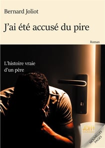 J Ai Ete Accuse Du Pire - Histoire Vraie D Un Pere