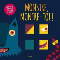 Monstre, montre-toi ! - Tourne la page et amuse toi à démasquer les montres !