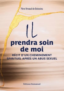 Il prendra soin de moi : Récit d'un cheminement spirituel après un abus sexuel